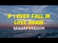 Download Lagu IF I EVER FALL IN LOVE AGAIN - REGGAE REMIX [[ DJ SOYMIX ]]