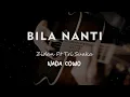 Download Lagu BILA NANTI // NABILA MAHARANI // KARAOKE GITAR AKUSTIK TANPA VOKAL NADA COWO ( MALE )