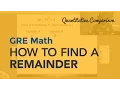 GRE Math How to Find a Remainder Quantitative Comparison
