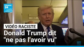 Vidéo raciste visant Barack Obama : Donald Trump dit "ne pas avoir vu" l'extrait • FRANCE 24