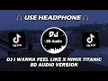 Download Lagu DJ I WANNA FEEL LIKE X TITANIC BY SOPAN YETE VIRAL TIKTOK TERBARU 2024 (8D Audio Version)
