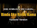 Download Lagu Rindu Aku Rindu Kamu - Doel Sumbang Feat Nini Carlina Karaoke By Rubina Musik