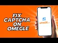 How To Fix Captcha On Omegle