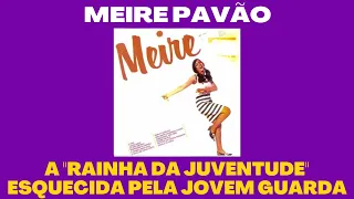 MEIRE PAVÃO - A "RAINHA DA JUVENTUDE" ESQUECIDA PELA JOVEM GUARDA