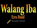 Download Lagu Ezra Band - Walang Iba (Karaoke)