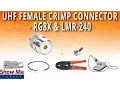How To Install UHF Female SO-239 Crimp Connector For RG8x LMR-240