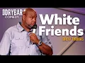 Every Black Person Needs A Few White Friends Drew Thomas