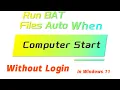 How to Run a BAT File Automatically When computer Start Without Login in Windows 11