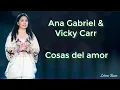 Cosas del amor (letra) - Ana Gabriel feat Vicky Carr