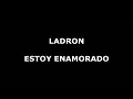 Estoy Enamorado Ladron Letra