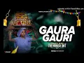 Lagu GAUR GAURI -MITHLESHWARI-SEN THE MANISH DMT 2025