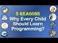 5 Reasons Why Every Kid Should Learn Programming Python Programming Faiz Rasool Online