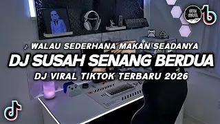 dj susah senang berdua viral tiktok dj walau sederhana makan seadanya terbaru full bass 2026
