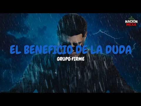 Video Thumbnail: Grupo Firme - El Beneficio De La Duda (Letra)