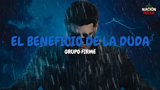 Grupo Firme - El Beneficio De La Duda (Letra)