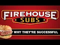 Firehouse Subs - Why They re Successful