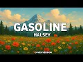 Download Lagu Halsey - Gasoline (Lyrics) | Cover