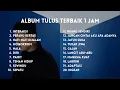 TULUS FULL ALBUM 1 JAM LEBIH - TULUS INTERAKSI