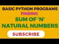 SUM OF NATURAL NUMBERS IN PYTHON PYTHON PROGRAM