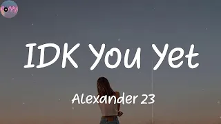 Download IDK You Yet - Alexander 23 (Lyrics) MP3