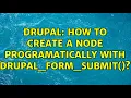Drupal How to create a node programatically with drupal - form