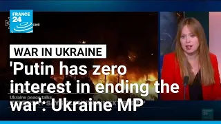 'What we see right now is that Putin has zero interest in ending the war', Ukrainian MP Yasko says