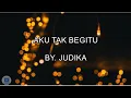 Download Lagu Aku Tak Begitu - Judika (lirik)