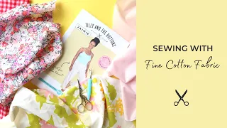 Ten Tips for Sewing with Fine Cotton Fabrics