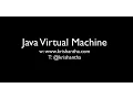 What is JVM - Java Virtual Machine