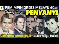 Download Lagu 8 PEMIMPIN ORKES MELAYU 60an MENYANYI - A KADIR, HUSEIN BAWAFIE, A CHALIK, AWAB HARIS, DLL