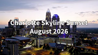 Charlotte at Sunset Cinematic 4K Drone August 2026