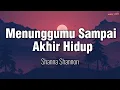 Download Lagu Shanna Shannon - Menunggumu Sampai Akhir Hidup | lirik video