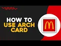 How To Use Arch Card on McDonalds App Easiest Way