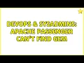 DevOps SysAdmins Apache Passenger can t find gem