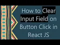 How to Clear Input Field on Button Click in React JS