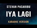 Download Lagu Iya Lagi - Stevan Pasaribu (Karaoke)