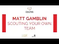 Matt Gamblin - Scouting Your Own Basketball Team