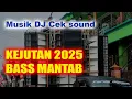 Download Lagu BASS KEJUTAN !! DJ CEK SOUND TERBARU 2025 FULL BASS MBEDIL   JINGLE JUNIOR FANDERAS AUDIO