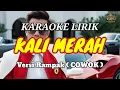 Download Lagu 🎤 Kali Merah - Doel Sumbang | Karaoke Lirik Nada Pria | Versi Rampak Jaipong 🎶