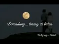 Download Lagu SENANDUNG - Tenang di bulan ( senandung lyric vidio )
