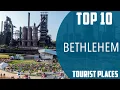 Top 10 Best Tourist Places to Visit in Bethlehem Pennsylvania USA - English