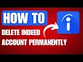 How to Delete Indeed Account Permanently - Full Guide