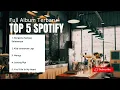 Lagu TOP 5 LAGU SPOTIFY FULL ALBUM