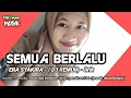 Lagu SEMUA BERLALU - ERA SYAKIRA - ( DJ REMIK ) - lirik