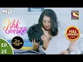 Download Lagu Ishk Par Zor Nahi - Ep 25 - Full Episode - 16th April, 2021