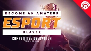 How To Get Into Overwatch Competitive Gaming - Amateur Esport Overwatch League Guide OwDojo