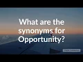 Synonyms for Opportunity with pronunciation