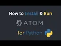 How to Install Run Atom for Python