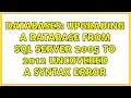 Databases Upgrading a database from SQL Server 2005 to 2012 uncovered a syntax error