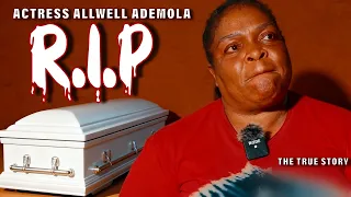 r i p actress allwell ademola her last interview with us now see what happened untold